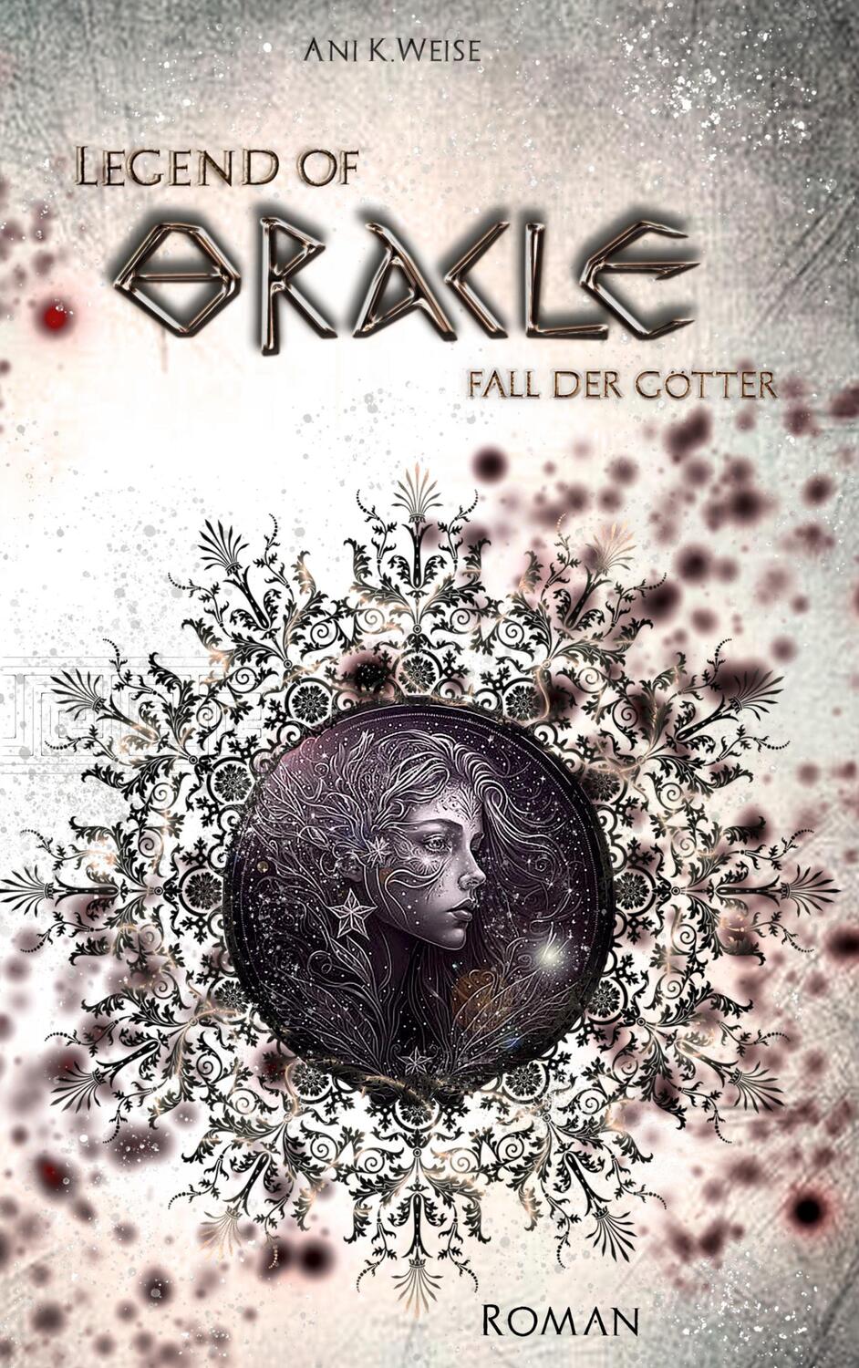 Cover: 9783755742432 | Legend of Oracle | Fall der Götter | Ani K. Weise | Taschenbuch | 2023