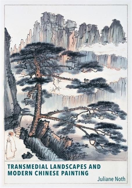 Cover: 9780674267954 | Transmedial Landscapes and Modern Chinese Painting | Juliane Noth