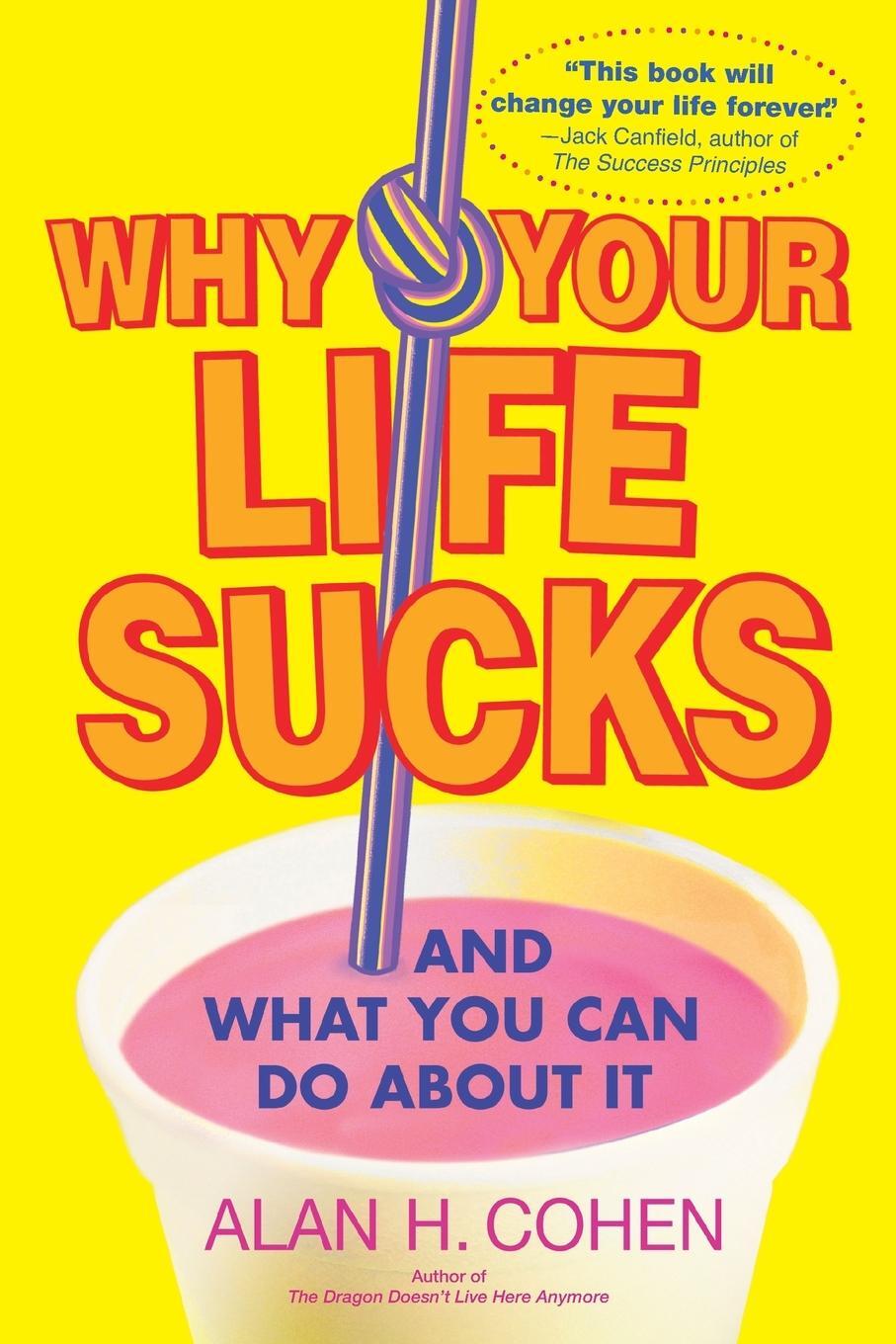 Cover: 9780553383621 | Why Your Life Sucks | And What You Can Do About It | Alan Cohen | Buch