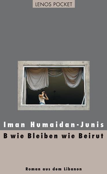 Cover: 9783857877483 | B wie Bleiben wie Beirut | Roman aus dem Libanon | Iman Humaidan-Junis