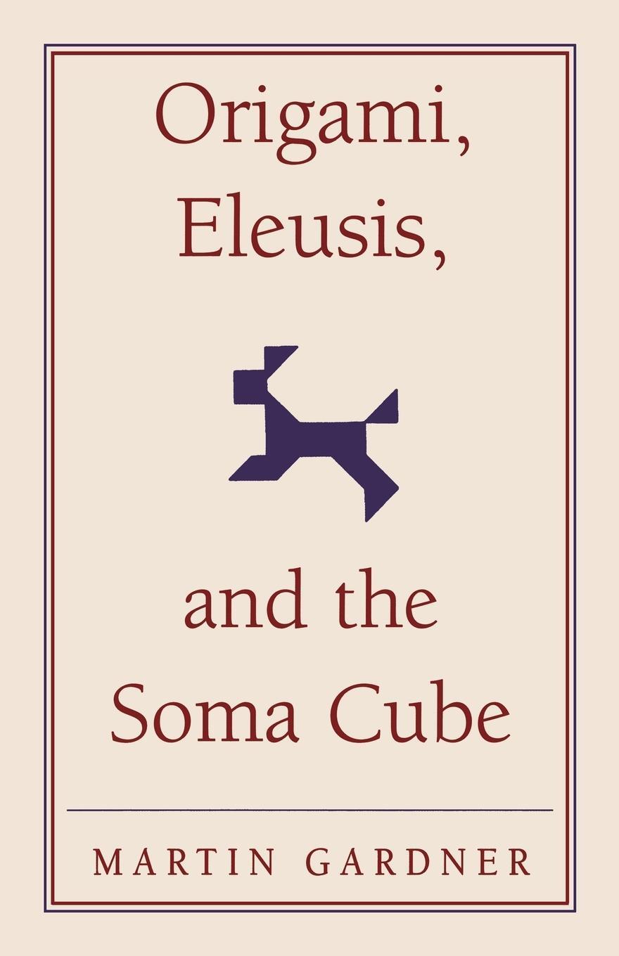 Cover: 9780521735247 | Origami, Eleusis, and the Soma Cube | Martin Gardner | Taschenbuch