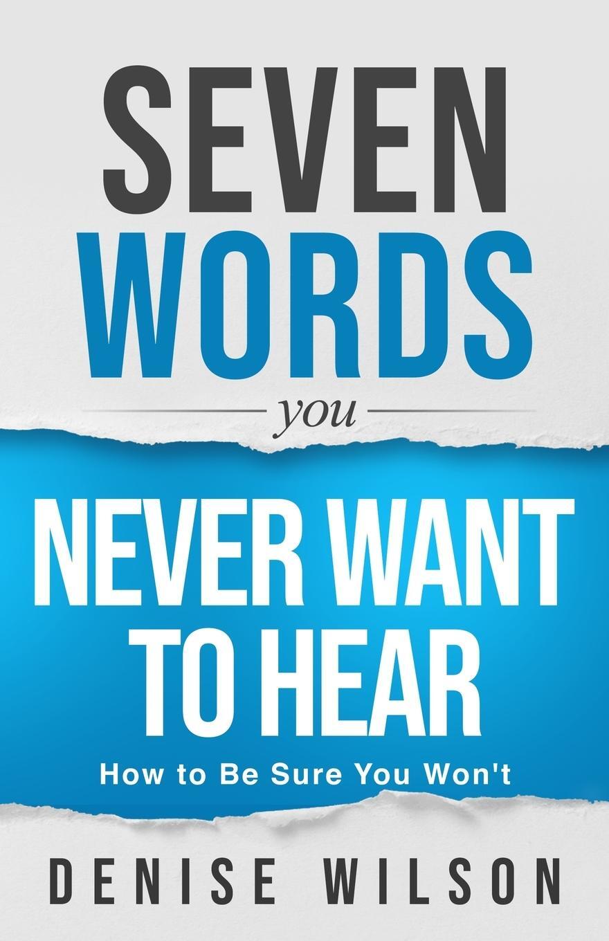 Cover: 9781646450282 | Seven Words You Never Want to Hear | How to Be Sure You Won't | Wilson