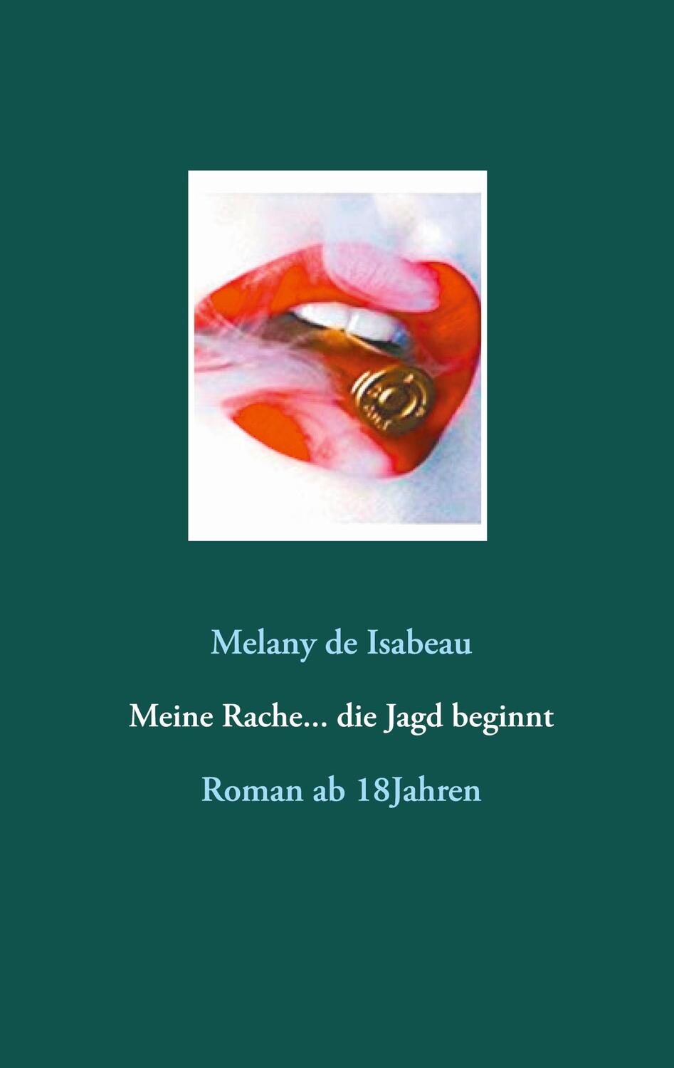 Cover: 9783751957403 | Meine Rache... die Jagd beginnt | Roman ab 18Jahren | Isabeau | Buch