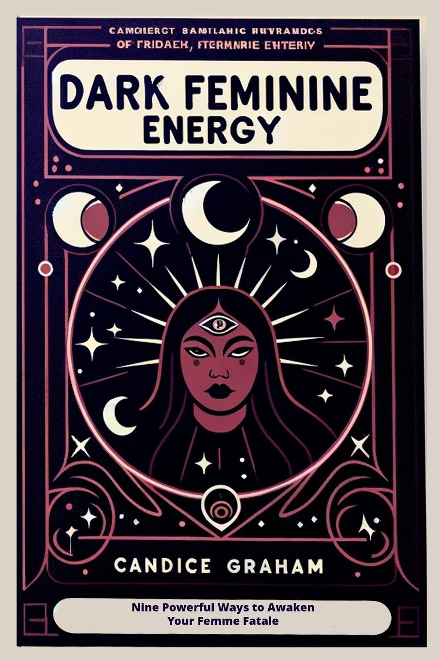 Cover: 9781806219209 | Dark Feminine Energy | Nine Powerful Ways to Awaken Your Femme Fatale