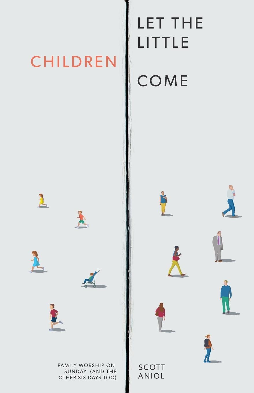 Cover: 9781952599309 | Let the Little Children Come | Scott Aniol | Taschenbuch | Paperback