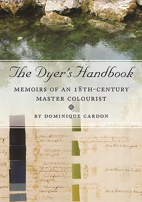 Cover: 9781789255492 | The Dyer's Handbook | Memoirs of an 18th-Century Master Colourist