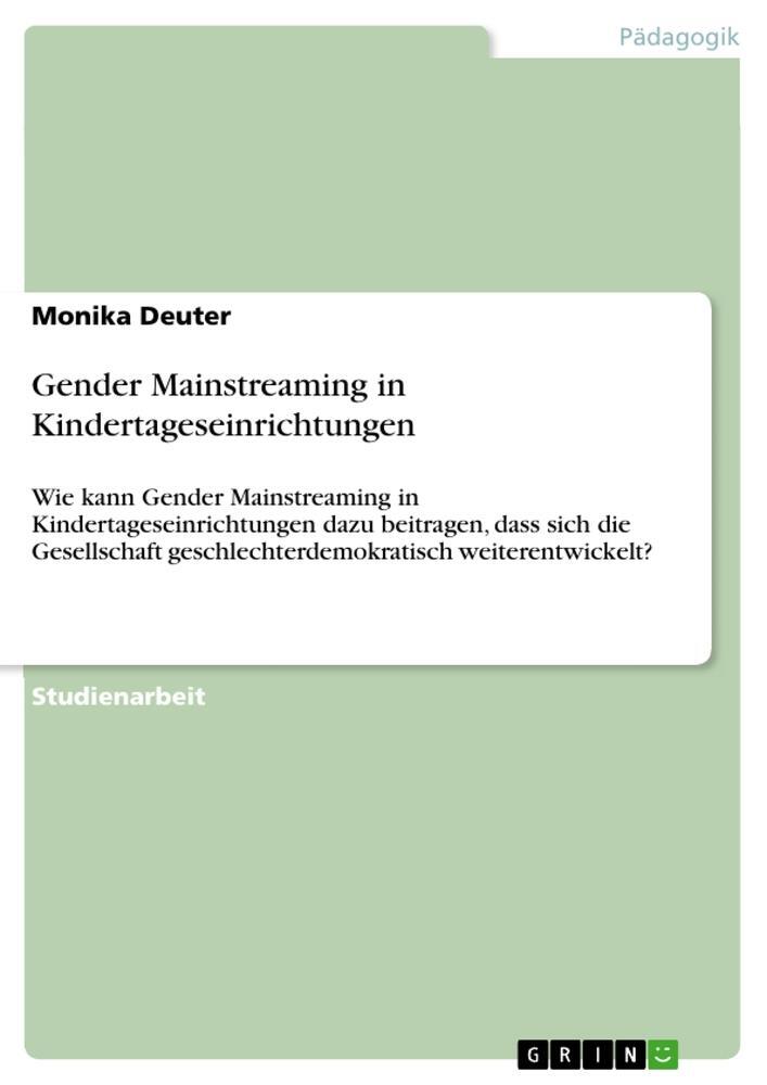 Cover: 9783668781535 | Gender Mainstreaming in Kindertageseinrichtungen | Monika Deuter