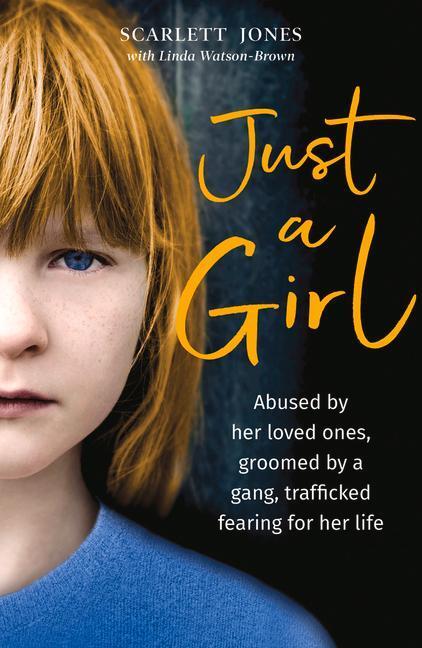Cover: 9781913406011 | Just a Girl | A shocking true story of child abuse | Scarlett Jones