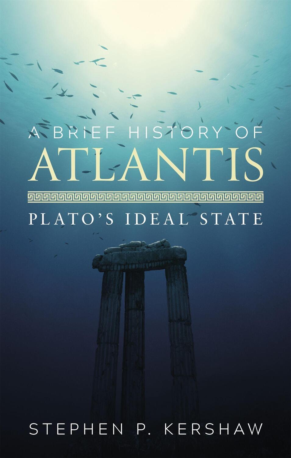 Cover: 9781472136992 | A Brief History of Atlantis | Plato's Ideal State | Stephen P. Kershaw