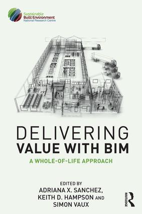 Cover: 9781138118997 | Delivering Value with Bim | A Whole-Of-Life Approach | Sanchez (u. a.)