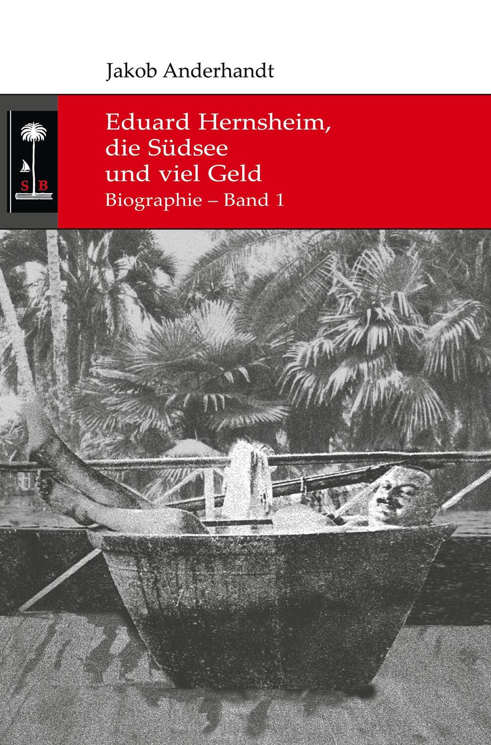 Cover: 9783347246591 | Eduard Hernsheim, die Südsee und viel Geld | Biographie - Band 1