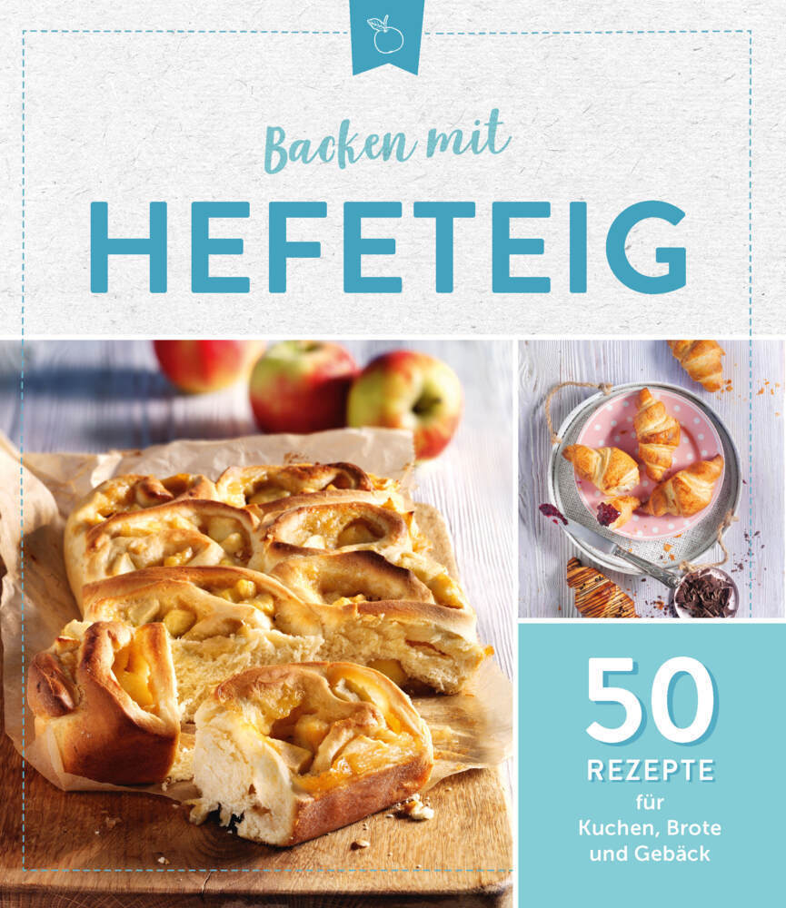 Cover: 9783625213185 | Backen mit Hefeteig | 50 Rezepte für Kuchen, Brote und Gebäck | Buch