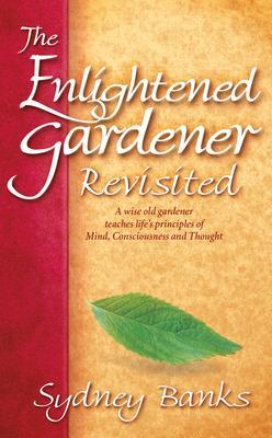 Cover: 9781774510780 | The Enlightened Gardener Revisited | Sydney Banks | Taschenbuch | 2021