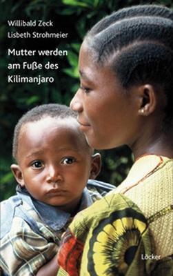 Cover: 9783854095439 | Mutter werden am Fuße des Kilimanjaro | Willibald Zeck | Buch | 120 S.