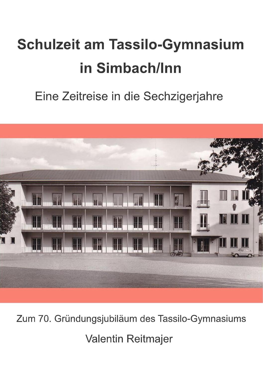 Cover: 9783942867528 | Schulzeit am Tassilo-Gymnasium in Simbach/Inn | Valentin Reitmajer