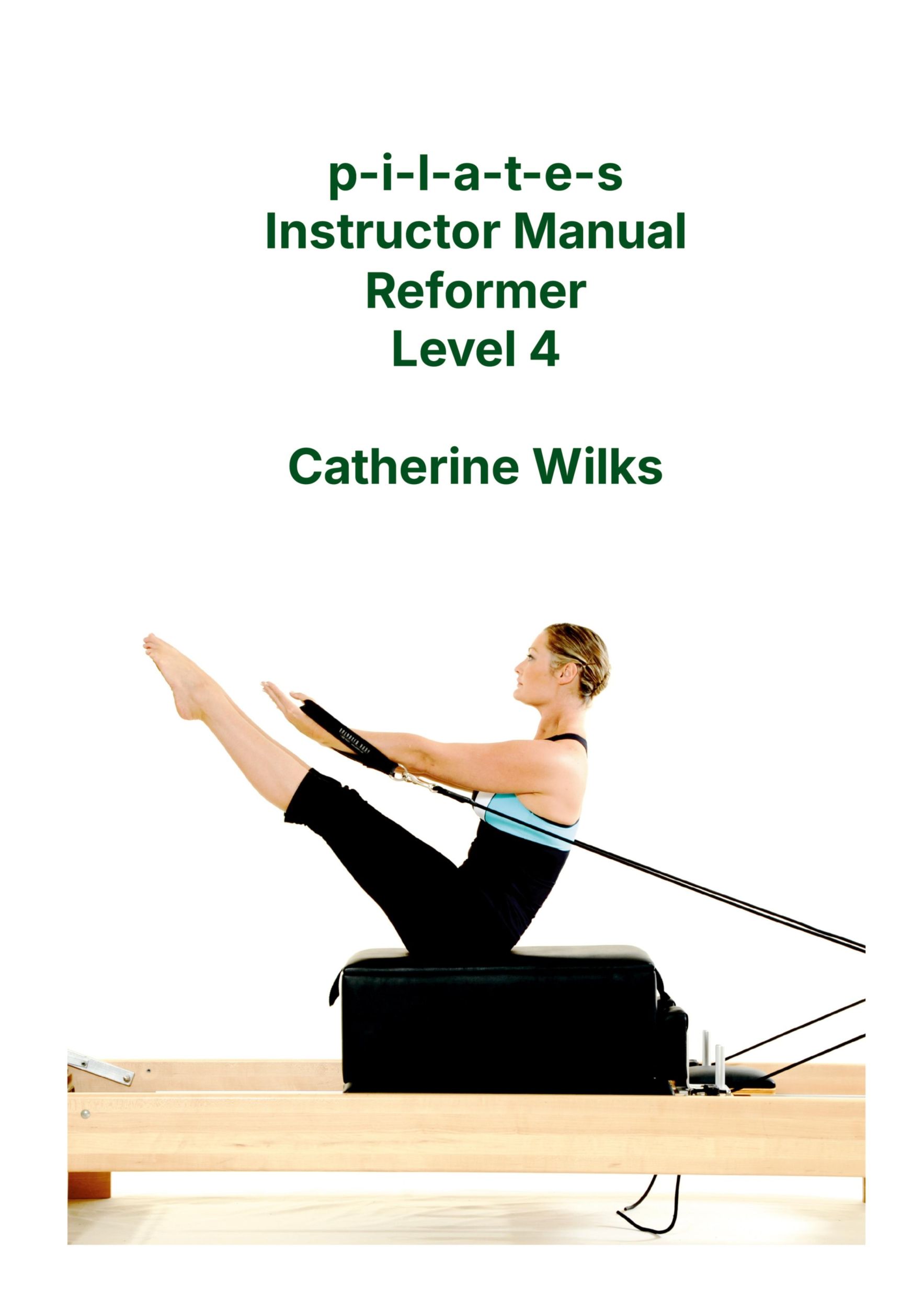 Cover: 9781447715436 | p-i-l-a-t-e-s Instructor Manual Reformer Level 4 | Catherine Wilks