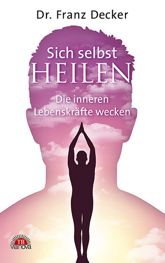 Cover: 9783866163690 | Sich selbst heilen | Die inneren Lebenskräfte wecken | Franz Decker