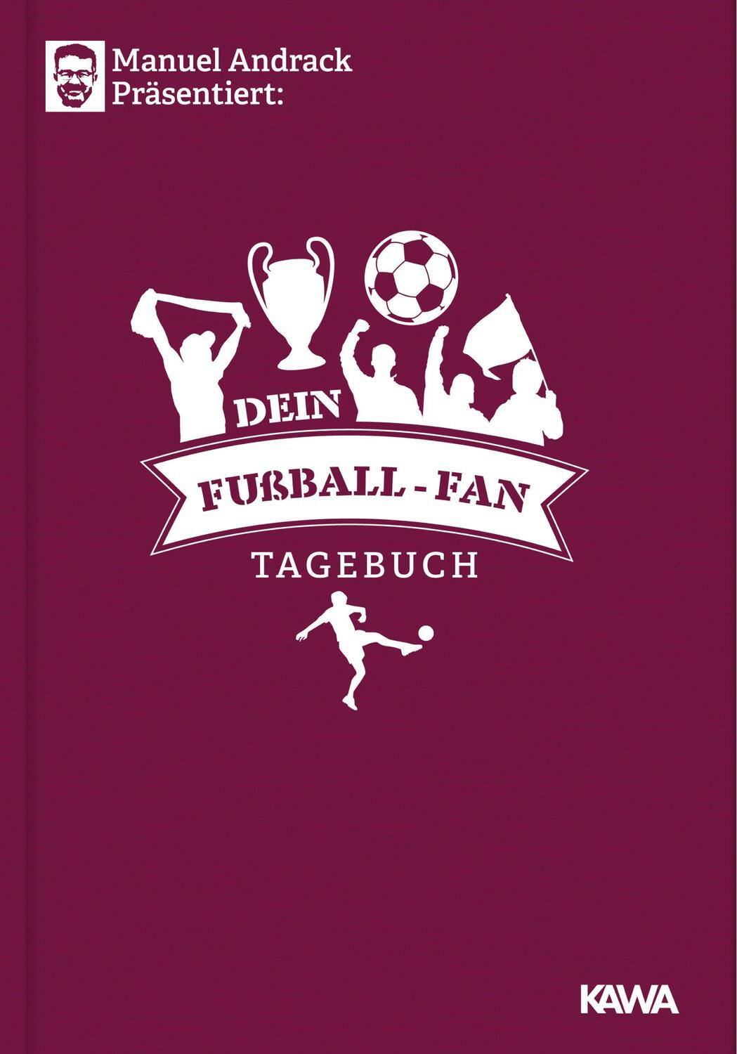 Cover: 9783947738991 | Dein Fußball-Fan Tagebuch | Manuel Andrack | Taschenbuch | Deutsch