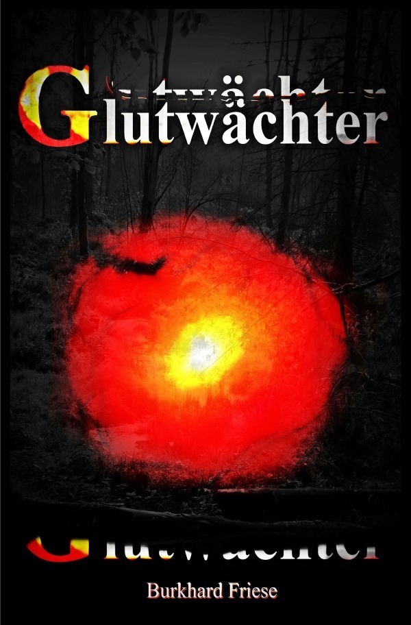 Cover: 9783745047516 | Glutwächter | Burkhard Friese | Taschenbuch | 344 S. | Deutsch | 2017