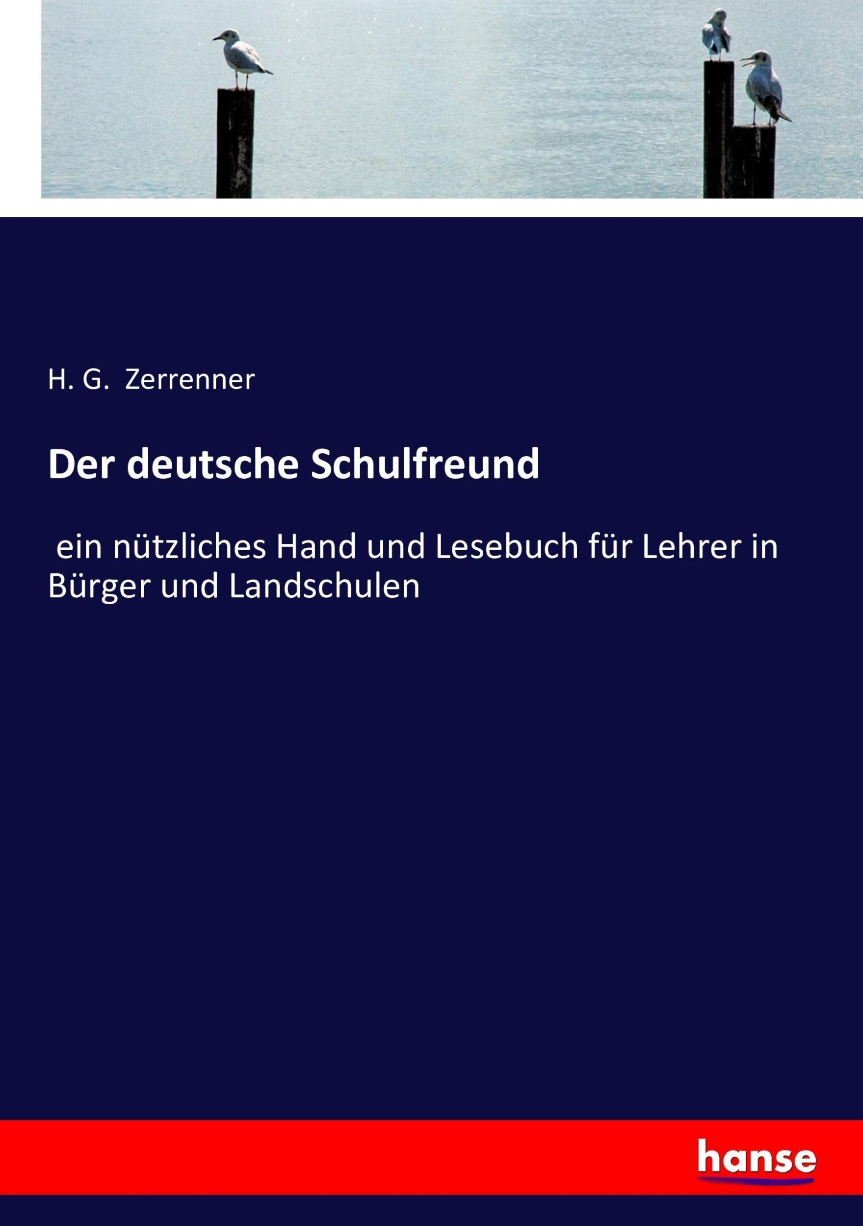 Cover: 9783743371316 | Der deutsche Schulfreund | H. G. Zerrenner | Taschenbuch | Paperback