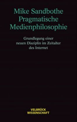 Cover: 9783934730397 | Pragmatische Medienphilosophie | Mike Sandbothe | Taschenbuch | 2001
