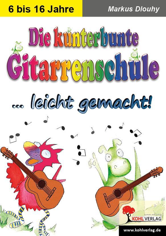 Cover: 9783966240406 | Die kunterbunte Gitarrenschule ... leicht gemacht! | Markus Dlouhy
