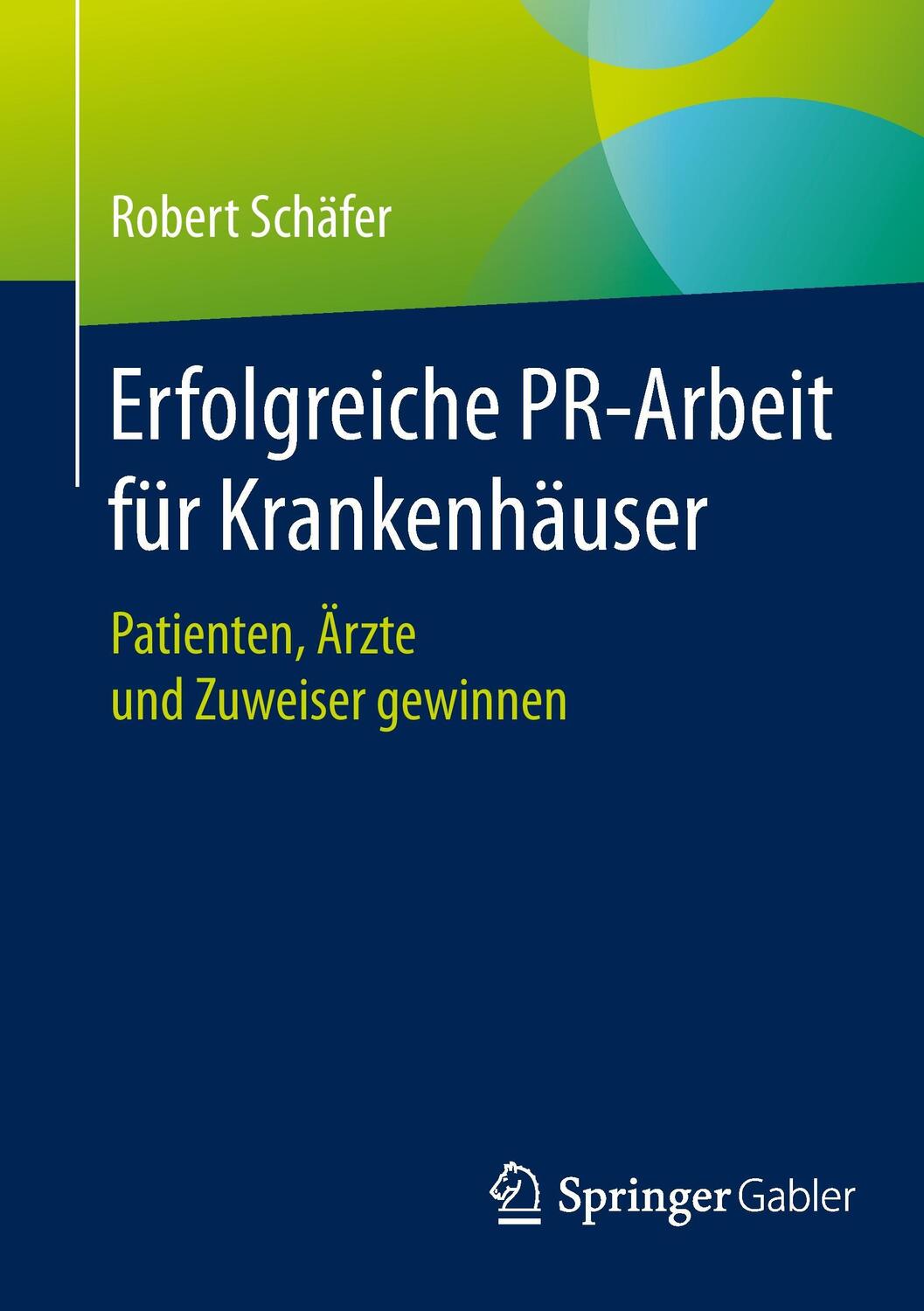 Cover: 9783658063603 | Erfolgreiche PR-Arbeit für Krankenhäuser | Robert Schäfer | Buch