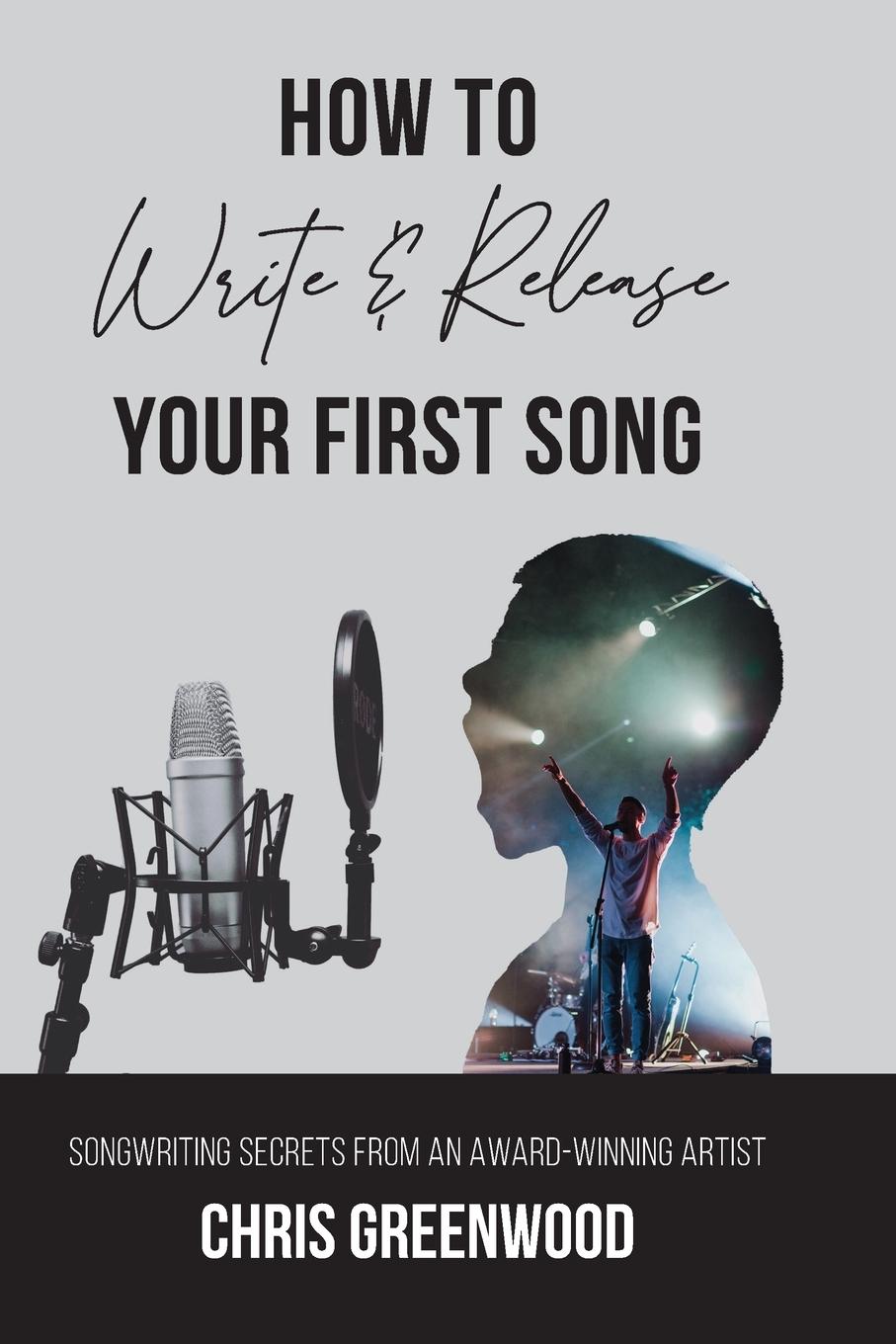 Cover: 9780989160346 | How To Write &amp; Release Your First Song | Chris Greenwood | Taschenbuch