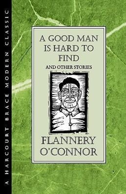 Cover: 9780151365043 | A Good Man Is Hard to Find and Other Stories | O'Connor (u. a.) | Buch