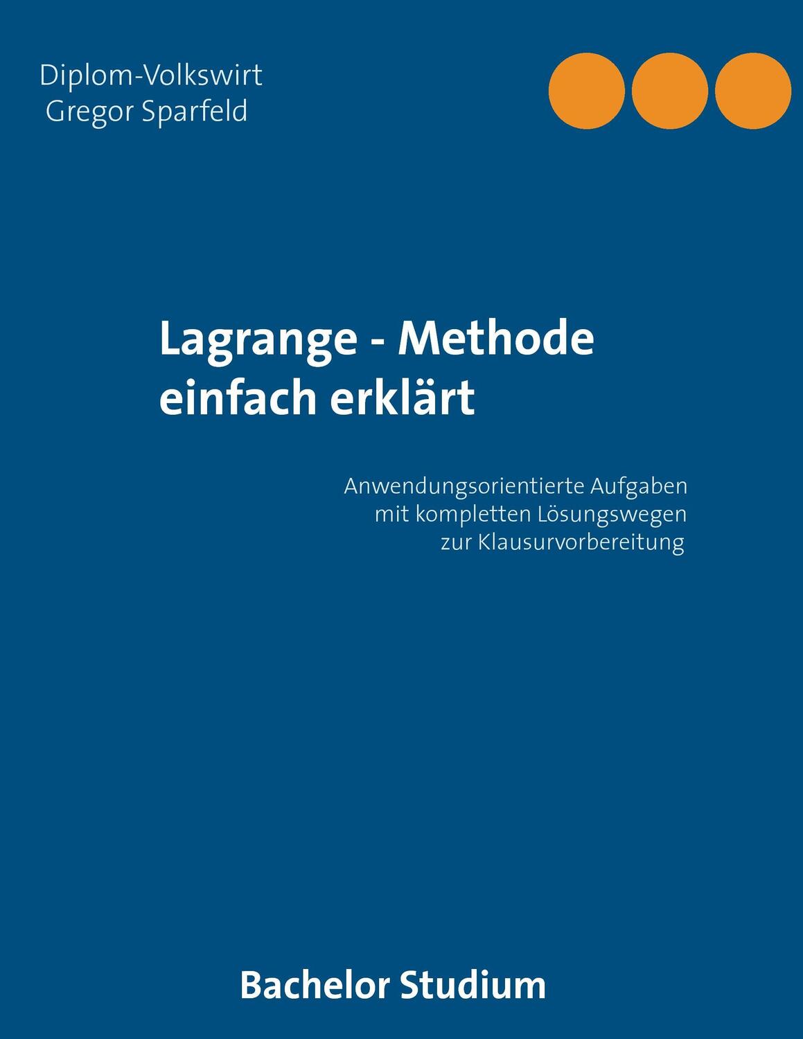 Cover: 9783734763908 | Lagrange - Methode einfach erklärt | Gregor Sparfeld | Taschenbuch