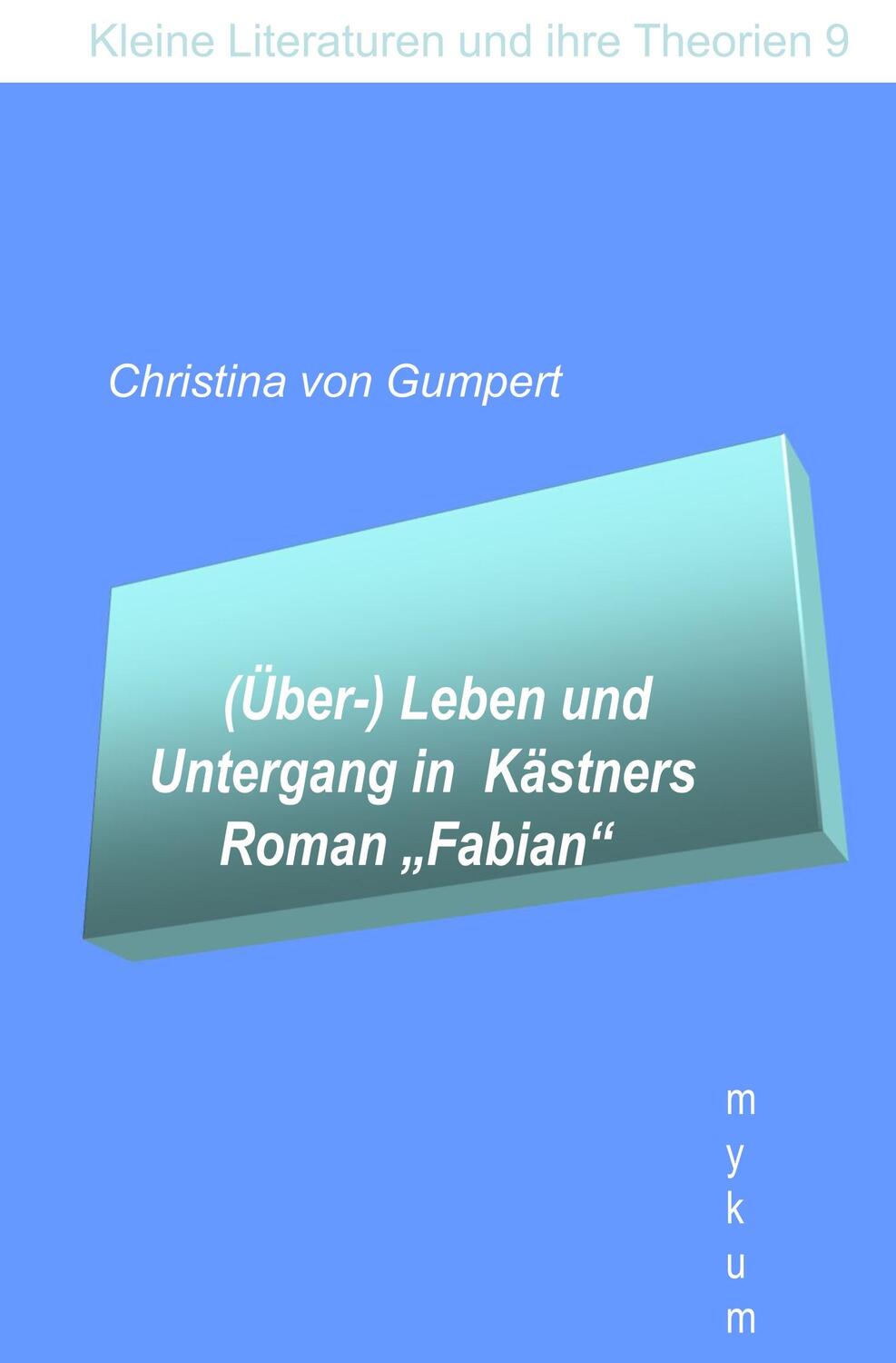 Cover: 9783982085470 | (Über-)Leben und Untergang in Kästners Roman "Fabian" | Gumpert | Buch
