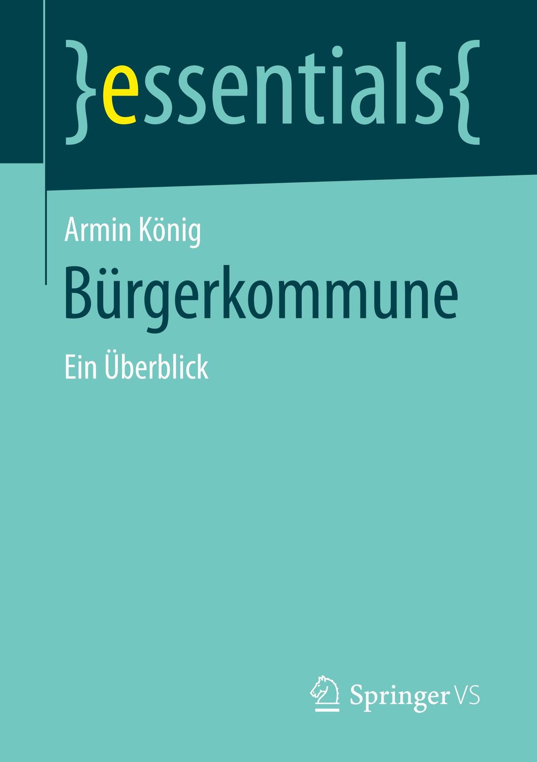 Cover: 9783658241674 | Bürgerkommune | Ein Überblick | Armin König | Taschenbuch | essentials
