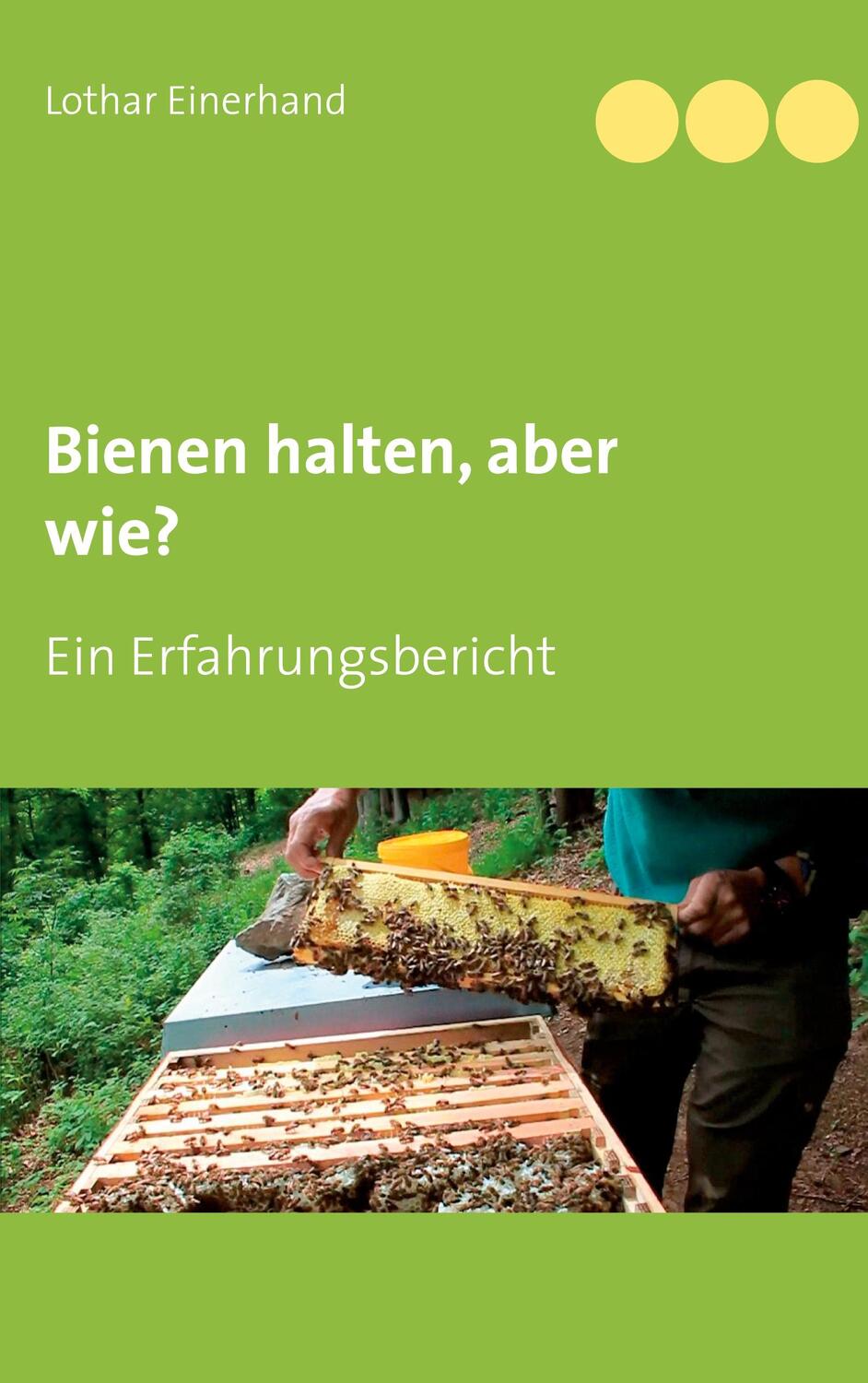Cover: 9783752603699 | Bienen halten, aber wie? | Ein Erfahrungsbericht | Lothar Einerhand