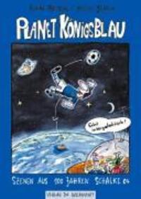Cover: 9783895334467 | Planet Königsblau | Szenen aus 100 Jahren Schalke 04 | Holger Jenrich