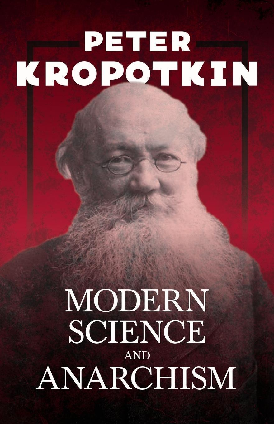 Cover: 9781528716086 | Modern Science and Anarchism | Peter Kropotkin (u. a.) | Taschenbuch