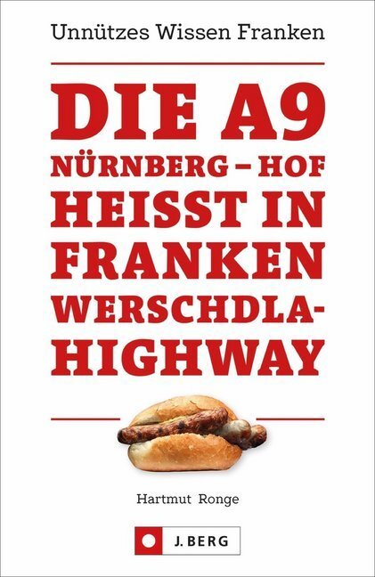 Cover: 9783862466207 | Die A9 Nürnberg - Hof heißt in Franken Werschdla-Highway | Ronge