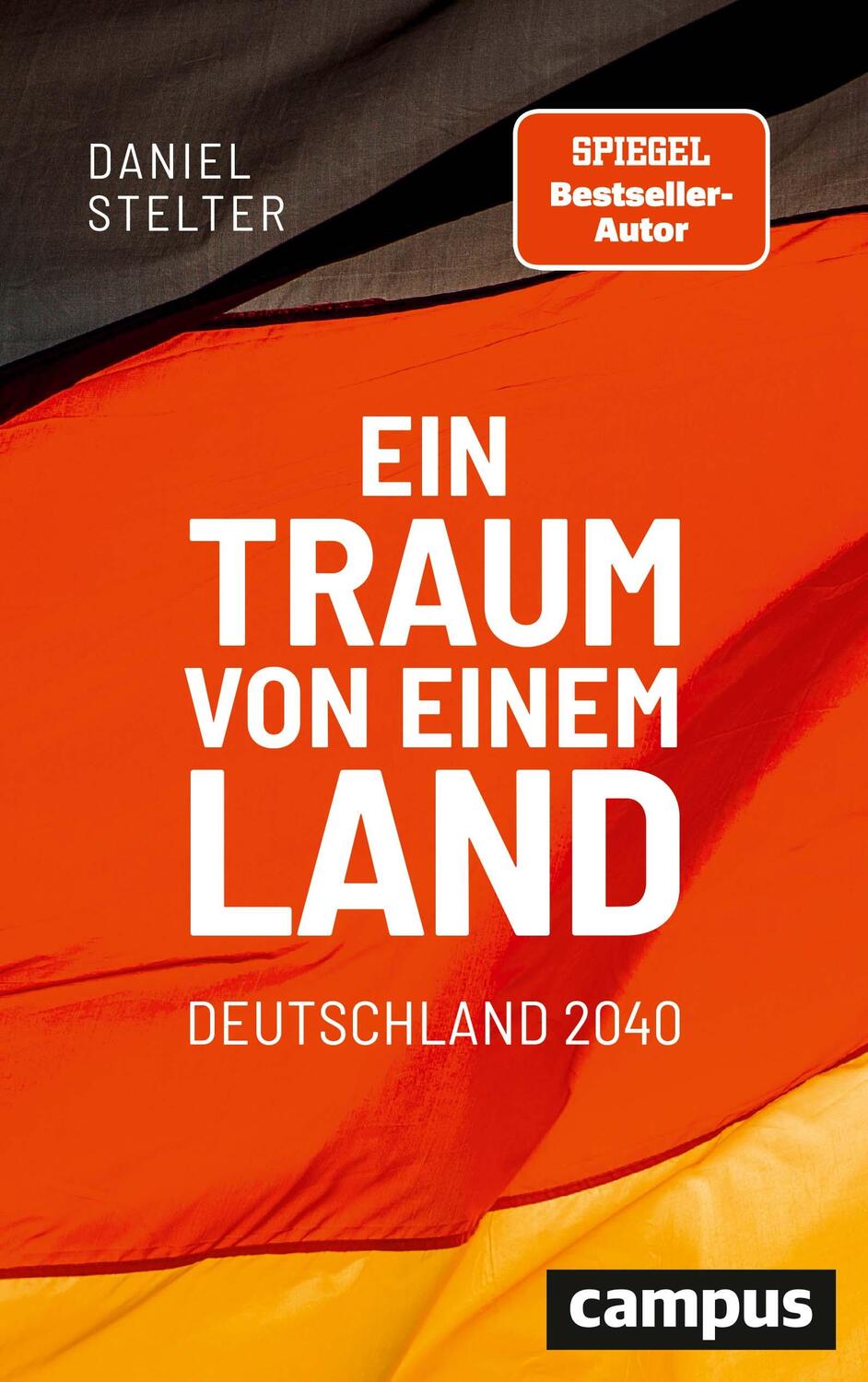 Cover: 9783593512778 | Ein Traum von einem Land: Deutschland 2040 | Daniel Stelter | Buch