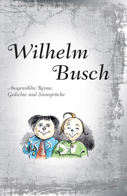 Cover: 9783897368965 | Wilhelm Busch | Ausgewählte Reime, Gedichte und Sinnsprüche | Buch