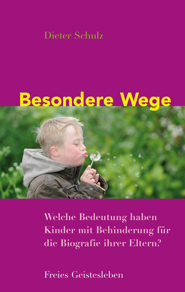 Cover: 9783772526145 | Besondere Wege | Dieter Schulz | Buch | 2012 | Freies Geistesleben