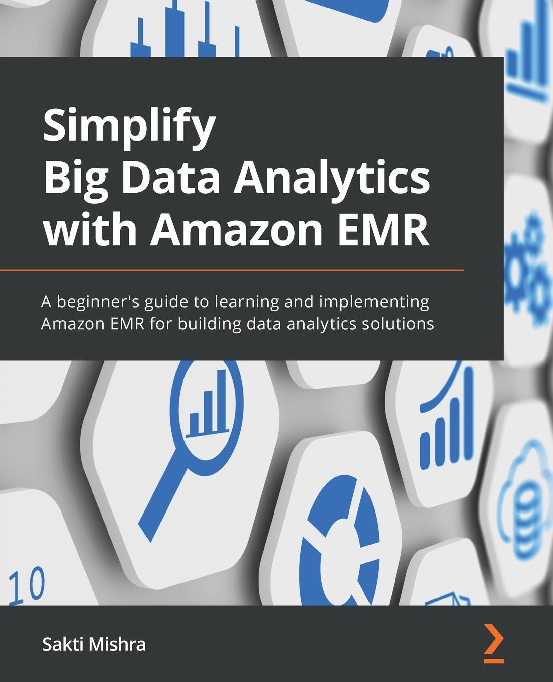 Cover: 9781801071079 | Simplify Big Data Analytics with Amazon EMR | Sakti Mishra | Buch