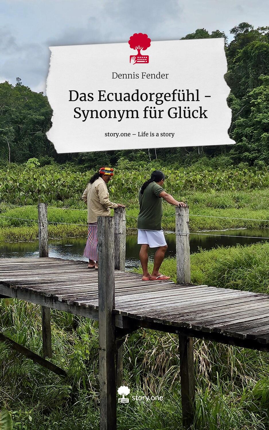 Cover: 9783711513861 | Das Ecuadorgefühl - Synonym für Glück. Life is a Story - story.one