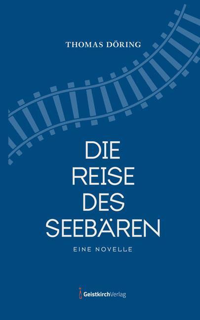 Cover: 9783946036289 | Die Reise des Seebären | Eine Novelle | Thomas Döring | Buch | Deutsch