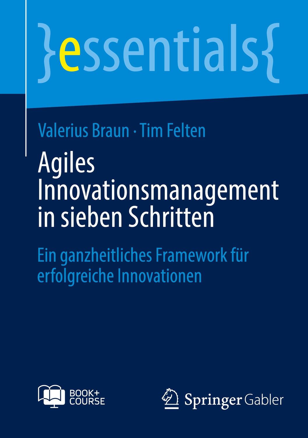 Cover: 9783658425760 | Agiles Innovationsmanagement in sieben Schritten | Tim Felten (u. a.)