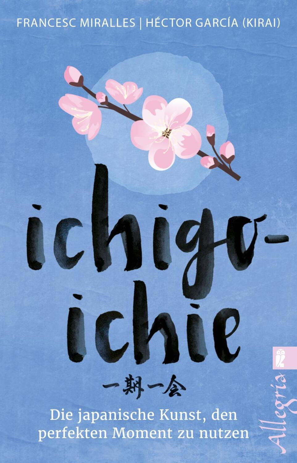 Cover: 9783548061290 | Ichigo-ichie | Die japanische Kunst, den perfekten Moment zu nutzen