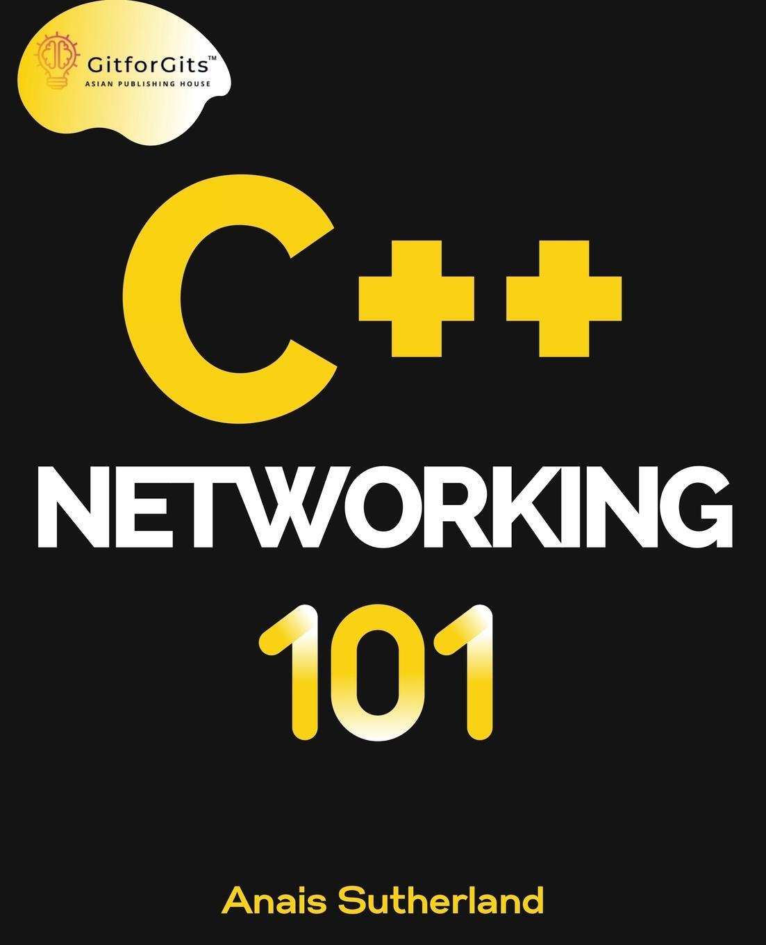 Cover: 9788119177127 | C++ Networking 101 | Anais Sutherland | Taschenbuch | Paperback | 2023