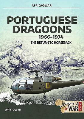 Cover: 9781912866281 | Portuguese Dragoons, 1966-1974 | The Return to Horseback | John P Cann