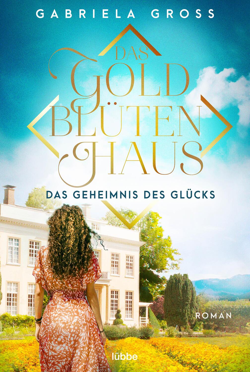 Cover: 9783404188451 | Das Goldblütenhaus - Das Geheimnis des Glücks | Roman | Gabriela Groß