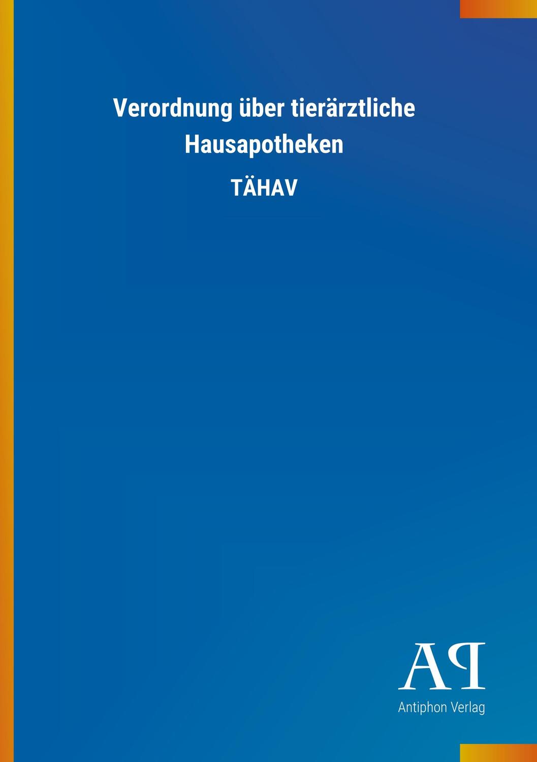 Cover: 9783731443261 | Verordnung über tierärztliche Hausapotheken | TÄHAV | Antiphon Verlag