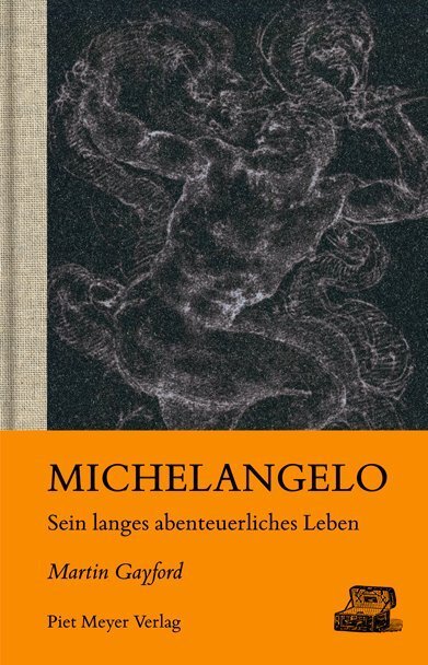 Cover: 9783905799521 | Michelangelo | Sein langes abenteuerliches Leben | Martin Gayford
