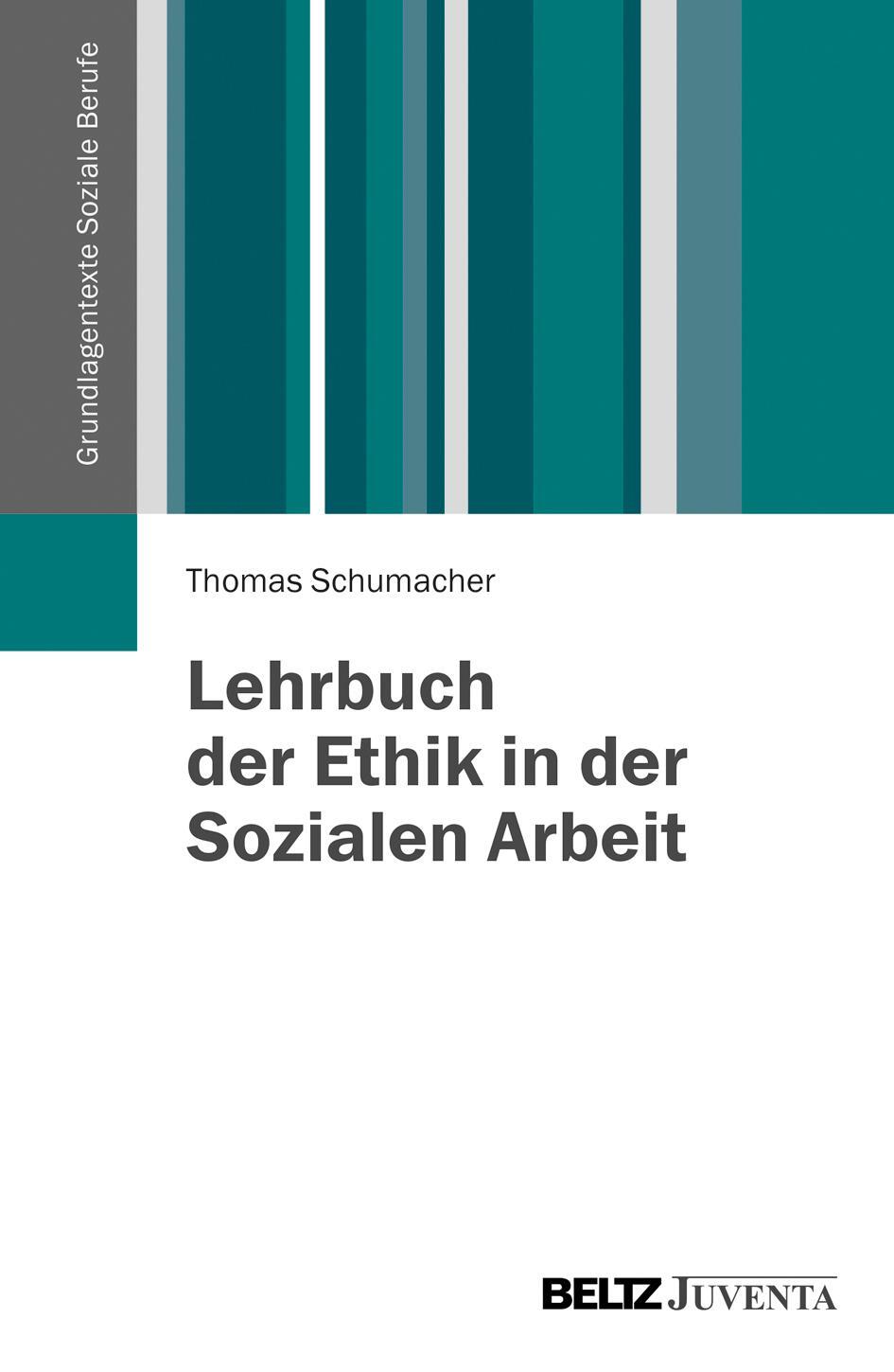 Cover: 9783779919636 | Lehrbuch der Ethik in der Sozialen Arbeit | Thomas Schumacher | Buch